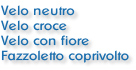 Velo neutro Velo croce Velo con fiore Fazzoletto coprivolto